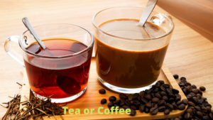 Tea or Coffee